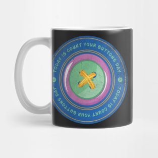 Today is Count Your Buttons Day Badge Mug